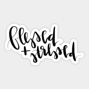 blessed and stressed cute phrase Sticker